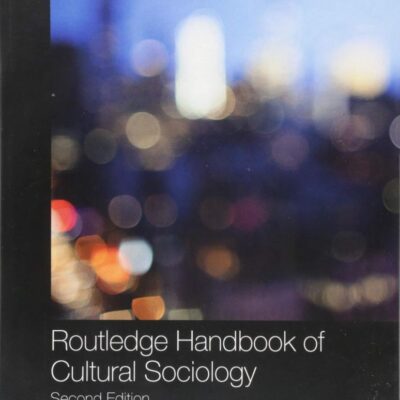 ROUTLEDGE HANDBOOK OF CULTURAL SOCIOLOGY, 2ND EDITION