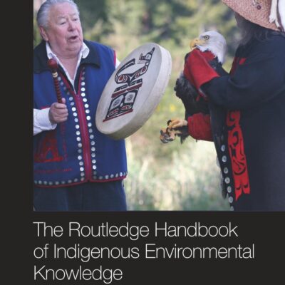 The Routledge Handbook of Indigenous Environmental Knowledge (Routledge International Handbooks)