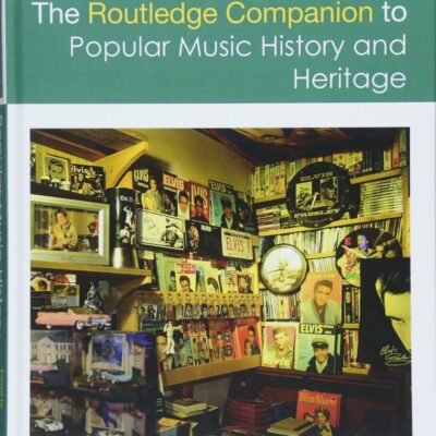ROUTLEDGE COMPANION TO POPULAR MUSIC HISTORY AND HERITAGE (Routledge Media and Cultural Studies Companions)
