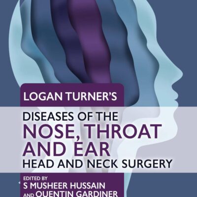 Logan Turner'S Diseases Of The Nose, Throat And Earhead And Neck Surgery, 12Th Edition