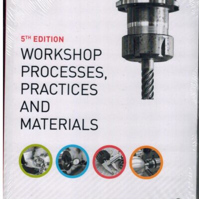 WORKSHOP PROCESSES PRACTICES AND MATERIALS 4ED