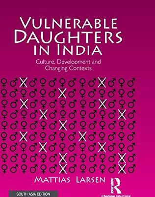 Vulnerable Daughters in India: Culture, Development and Changing Contexts