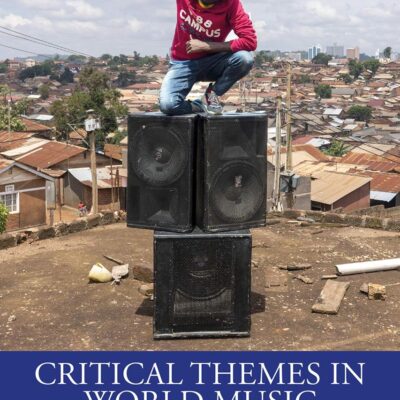 CRITICAL THEMES IN WORLD MUSIC: A READER FOR EXCURSIONS IN WORLD MUSIC, EIGHTH EDITION: 2