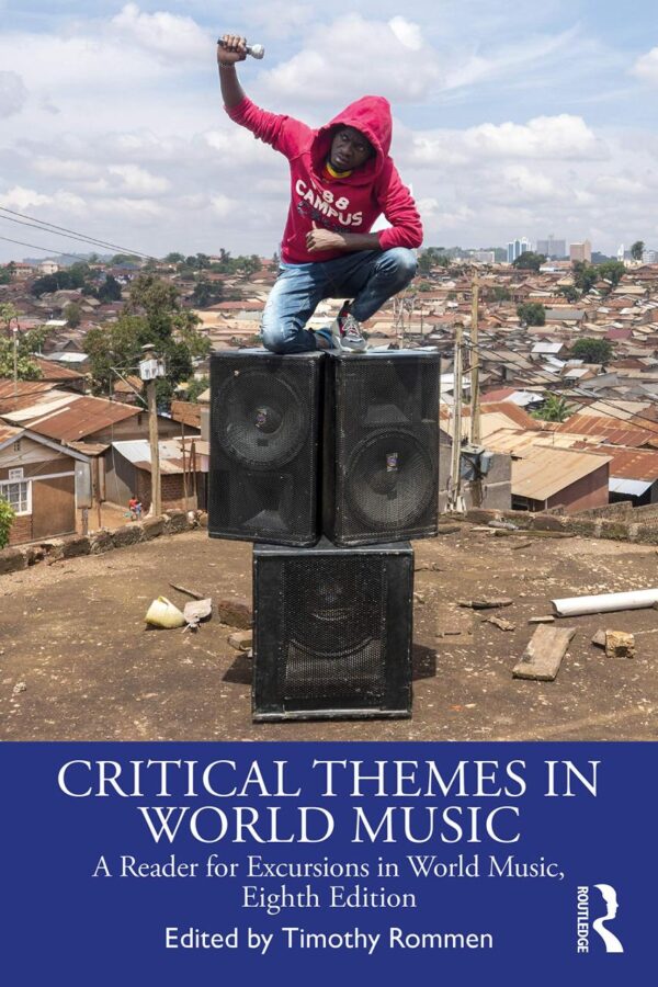 CRITICAL THEMES IN WORLD MUSIC: A READER FOR EXCURSIONS IN WORLD MUSIC, EIGHTH EDITION: 2