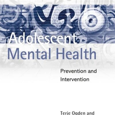 ADOLESCENT MENTAL HEALTH : PREVENTION AND INTERVENTION, 2ND EDITION (Adolescence and Society)