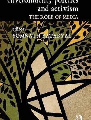 Environment, Politics and Activism: The Role of Media