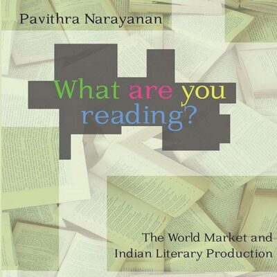 What are You Reading? The World Market and Indian Literary Production