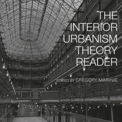 The Interior Urbanism Theory Reader