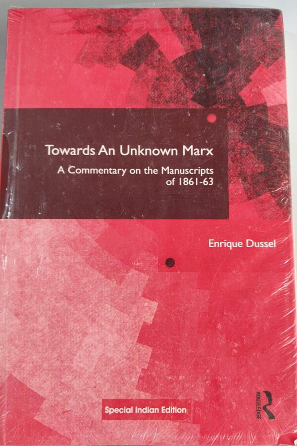 Towards An Unknown Marx: A Commentary on the Manuscripts of 1861-63