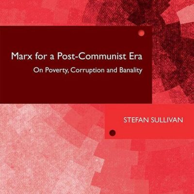 "Max for a Post-Communist Era: On Poverty, Corruption and Banality"