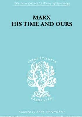 Marx His Times and Ours