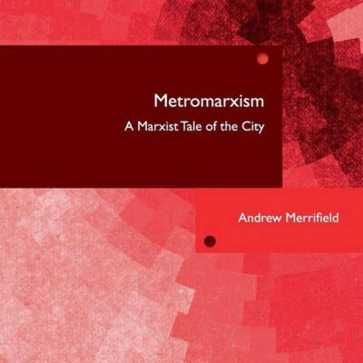 Metromarxism: A Marxist Tale of the City