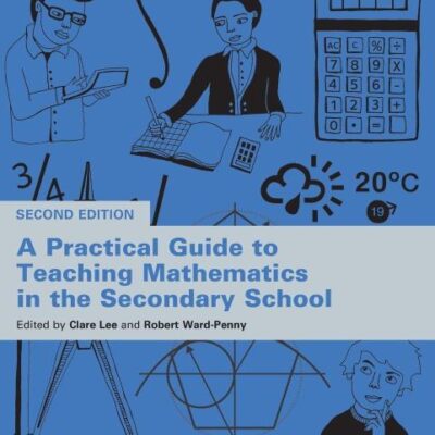 PRACTICAL GUIDE TO TEACHING MATHEMATICS IN THE SECONDARY SCHOOL, 2ND EDITION