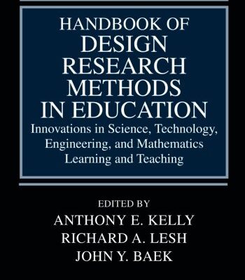 Handbook of Design Research Methods in Education: Innovations in Science, Technology, Engineering, and Mathematics Learning and Teaching