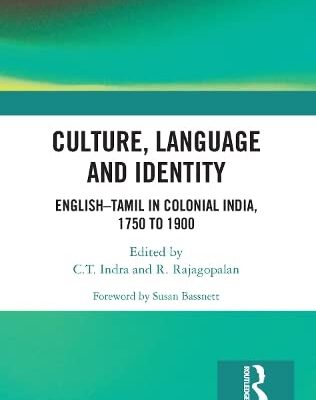 Culture, Language and Identity: English-Tamil in Colonial India 1750-1900 CE: English-Tamil in Colonial India, 1750 to 1900