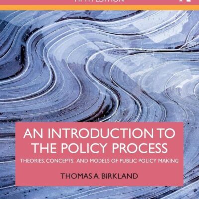 Introduction to the Policy Process: Theories: Theories, Concepts, and Models of Public Policy Making