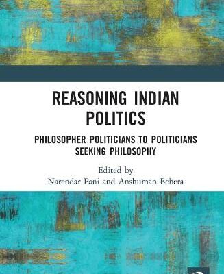 Reasoning Indian Politics: Philosopher Politicians to Politicians Seeking Philosophy