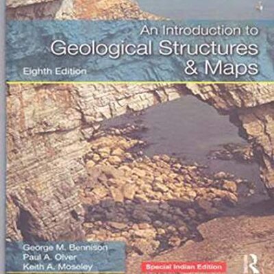 INTRODUCTION TO GEOLOGICAL STRUCTURES AND MAPS, 8TH EDN
