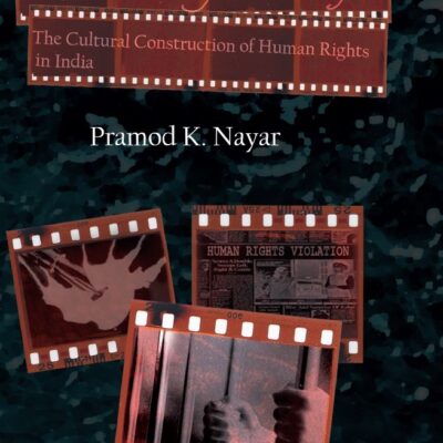 Writing Wrongs: The Cultural Construction of Human Rights in India