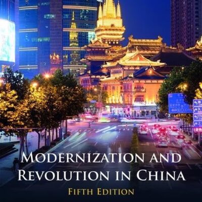 MODERNIZATION AND REVOLUTION IN CHINA, 5TH EDITION
