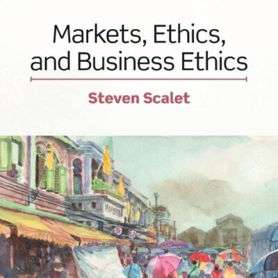 MARKETS, ETHICS, AND BUSINESS ETHICS, 2ND EDITION