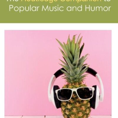 ROUTLEDGE COMPANION TO POPULAR MUSIC AND HUMOR, 1ST EDITION (Routledge Music Companions)