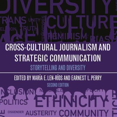 CROSS-CULTURAL JOURNALISM AND STRATEGIC COMMUNICATION : STORYTELLING AND DIVERSITY, 2ND EDITION