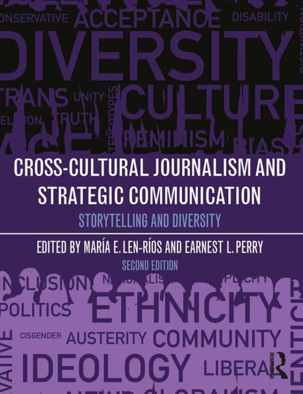CROSS-CULTURAL JOURNALISM AND STRATEGIC COMMUNICATION : STORYTELLING AND DIVERSITY, 2ND EDITION