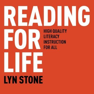 Reading for Life: High Quality Literacy Instruction for All