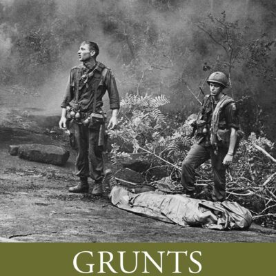 GRUNTS : THE AMERICAN COMBAT SOLDIER IN VIETNAM, 2ND EDITION