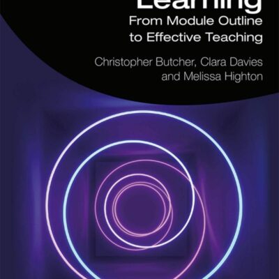 DESIGNING LEARNING : FROM MODULE OUTLINE TO EFFECTIVE TEACHING, 2ND EDITION