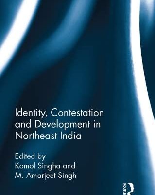 Identity, Contestation and Development in Northeast India