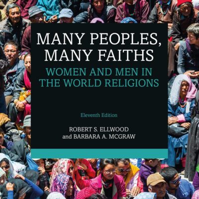 MANY PEOPLES, MANY FAITHS : WOMEN AND MEN IN THE WORLD RELIGIONS, 11TH EDITION