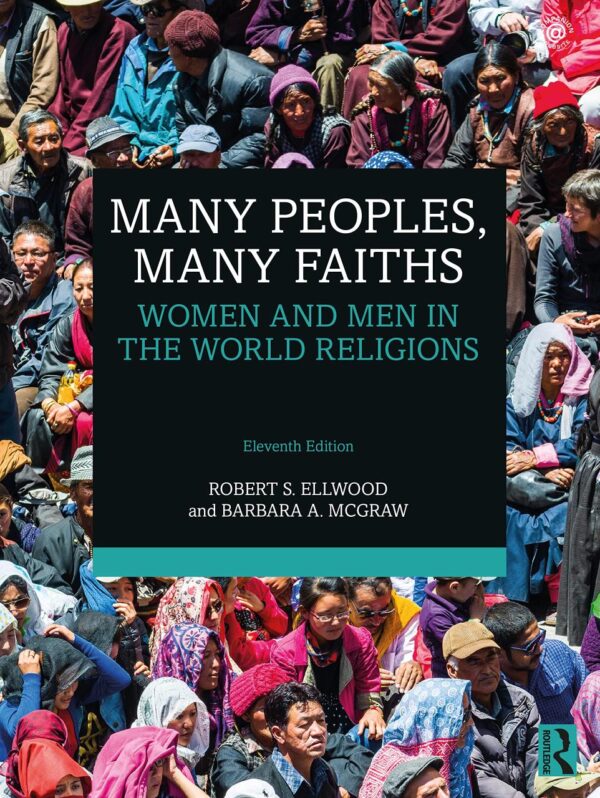 MANY PEOPLES, MANY FAITHS : WOMEN AND MEN IN THE WORLD RELIGIONS, 11TH EDITION