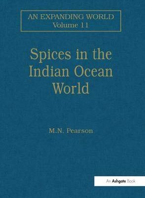 Spices in the Indian Ocean World: Spice in the Indian Ocean World (Vol 11)