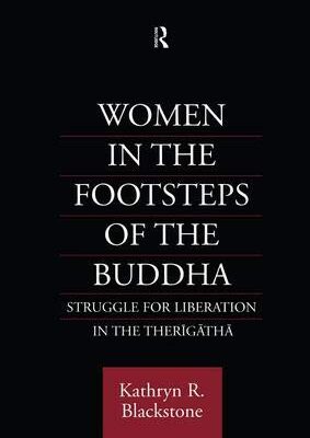 Women in the Footsteps of the Buddha: Struggle For Liberation in the Therigatha