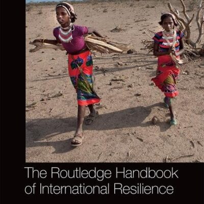 ROUTLEDGE HANDBOOK OF INTERNATIONAL RESILIENCE