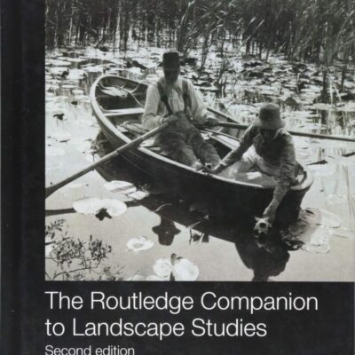 ROUTLEDGE COMPANION TO LANDSCAPE STUDIES, 2ND EDITION