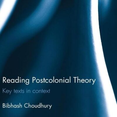 Reading Postcolonial Theory: Key texts in context