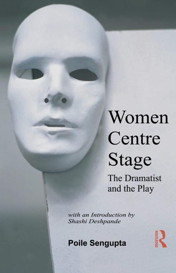 Women Centre Stage: The Dramatist and the Play