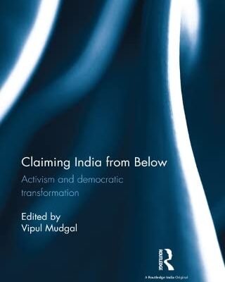 Claiming India from Below: Activism and Democratic Transformation