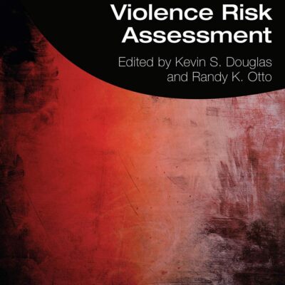 Handbook of Violence Risk Assessment (International Perspectives on Forensic Mental Health)