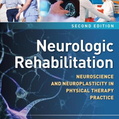 NEUROLOGIC REHABILITATION NEUROSCIENCE AND NEUROPLASTICITY IN PHYSICAL THERAPY PRACTICE 2ED (HB 2024)