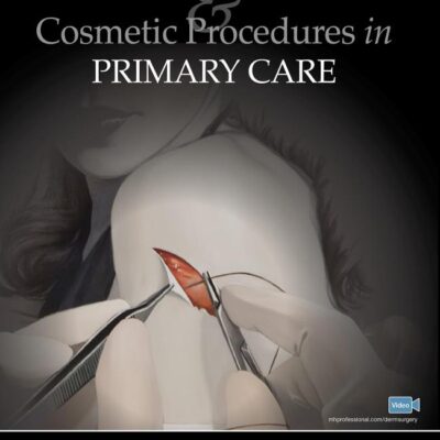 Dermatologic Surgery and Cosmetic Procedures in Primary Care Practice (DERMATOLOGY)