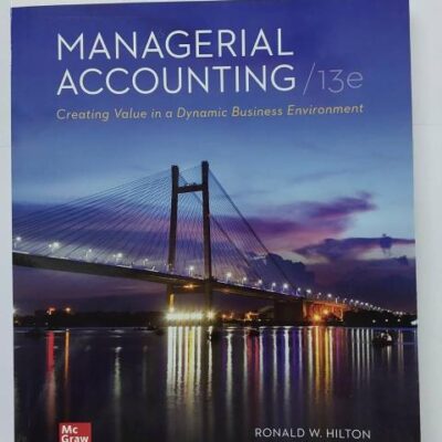 ISE Managerial Accounting: Creating Value in a Dynamic Business Environment