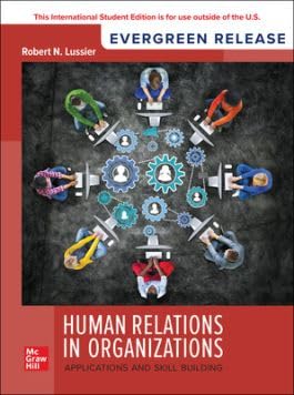 Human Relations in Organizations: Applications and Skill Building: 2025 Release ISE