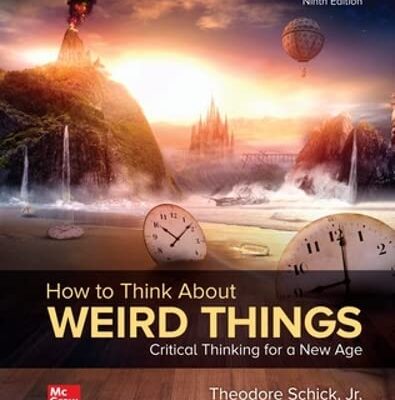 ISE How to Think About Weird Things: Critical Thinking for a New Age