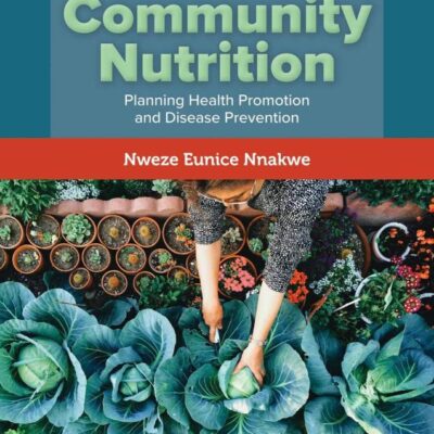 Community Nutrition: Planning Health Promotion and Disease Prevention