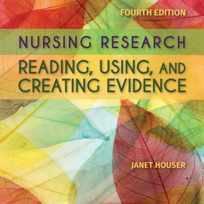 Nursing Research: Reading, Using And Creating Evidence