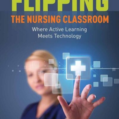 Flipping The Nursing Classroom: Where Active Learning Meets Technology